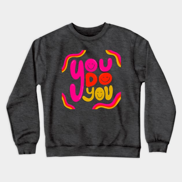You Do You Crewneck Sweatshirt by Doodle by Meg